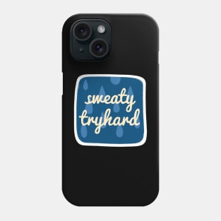 Sweaty Tryhard Phone Case