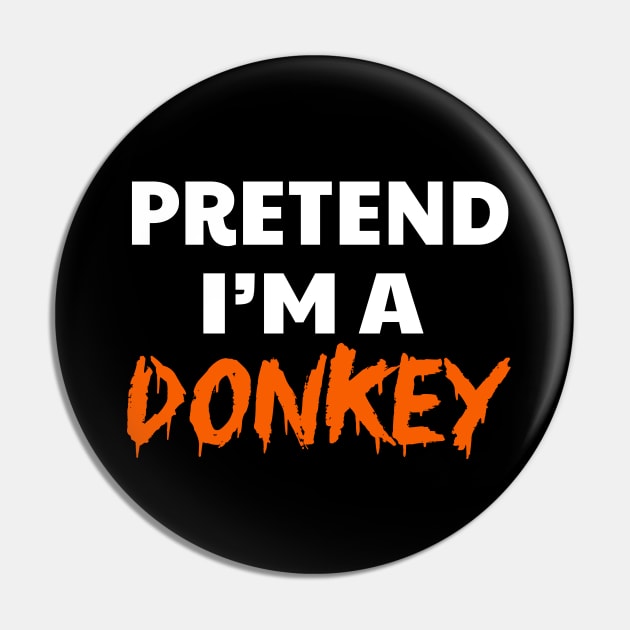 Pretend I'm A Donkey Pin by raeex