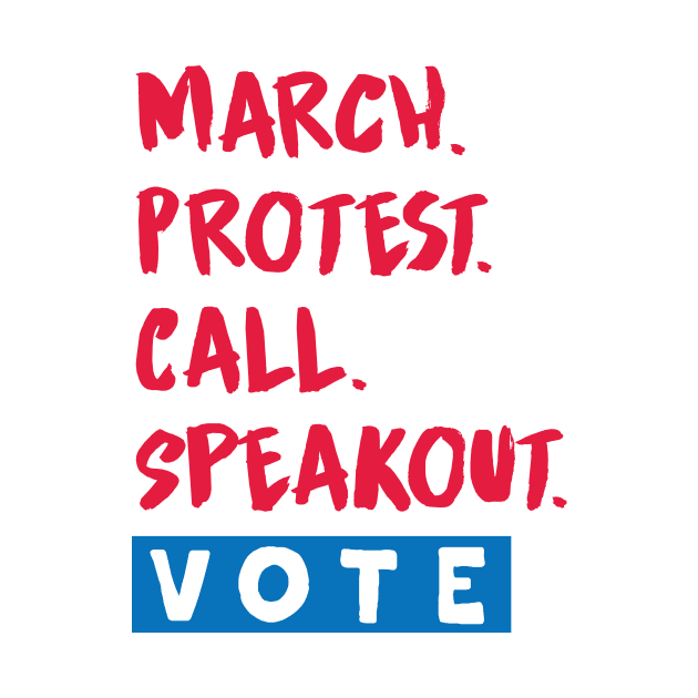 March. Protest. Call. Speakout. VOTE. by Charmcity Creatives