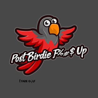 Post Birdie F%#$ Up Golf T-Shirt