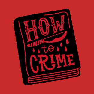 How to Crime T-Shirt