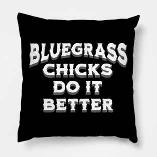 Bluegrass Chicks Do It Better Pillow