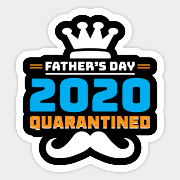 Download Fathers Day 2020 Quarantine Svg Fathers Day 2020 Quarantined Sticker Teepublic