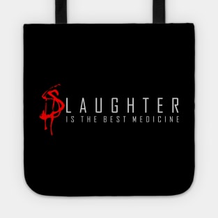 sLAUGHTER IS THE BEST MEDICINE Tote