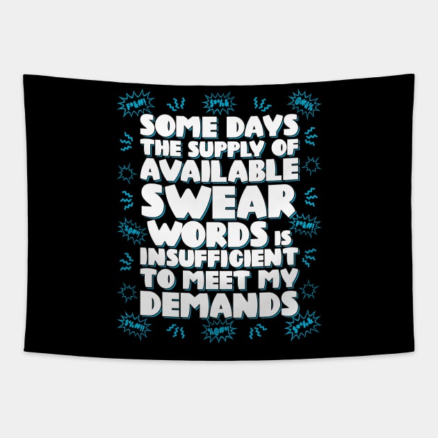 Some days the supply of available swear words is insufficient to meet my demands Tapestry by RobiMerch