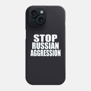 Stop Russian aggression Phone Case