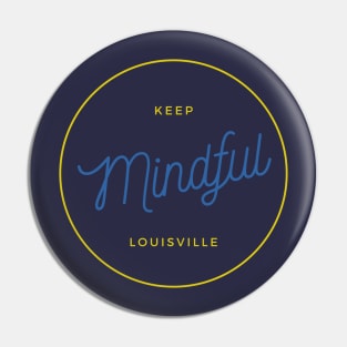 Keep Louisville Mindful Pin