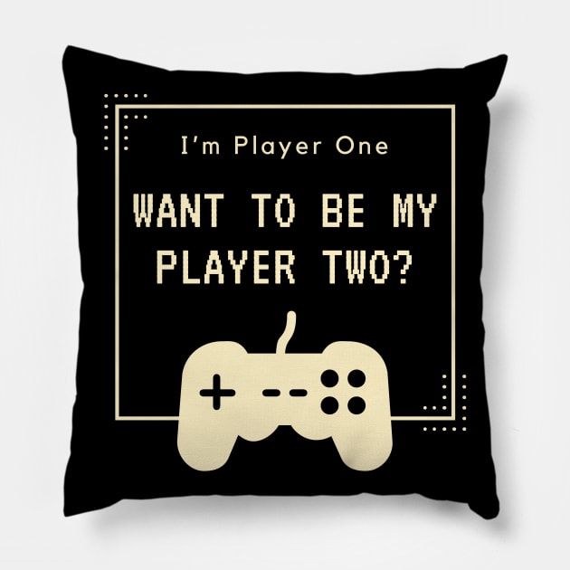 I'm Player One - Wanna Be My Player Two Pillow by MrDrajan