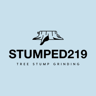 STUMPED219 Tree Stump Grinding T-Shirt