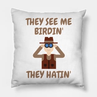 They see me birdin' Pillow