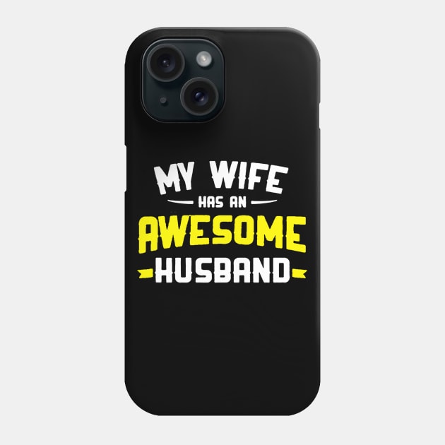 my wife has an awesome husband Phone Case by hanespace