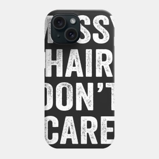 Messy Hair Don't Care Phone Case