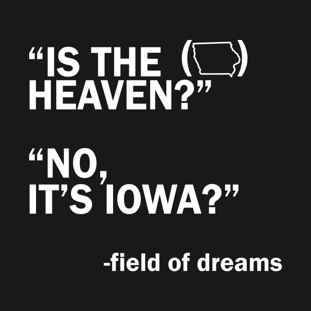 Is This Heaven? No It's Iowa - field of dreams by LMW Art