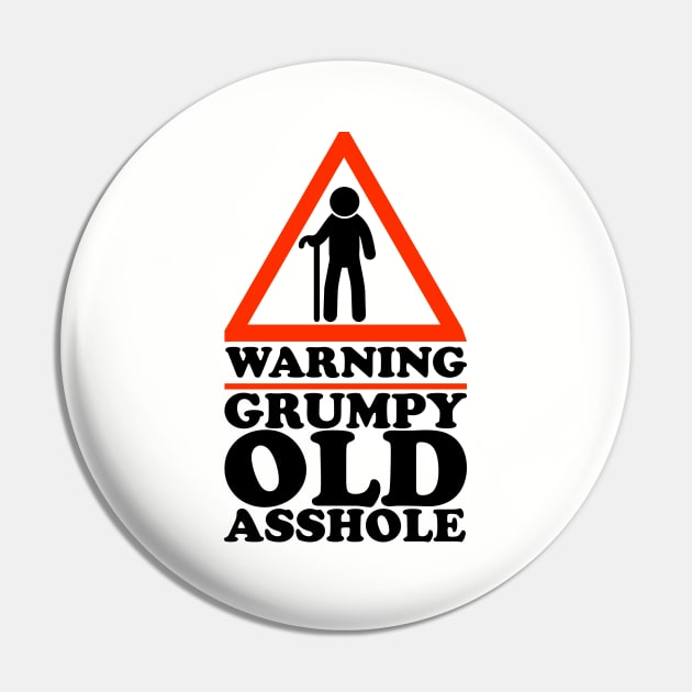 Warning Grumpy Old Asshole Funny Senior Pin by screamingfool