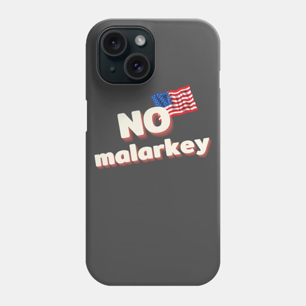 No malarkey shirt Phone Case by pmeekukkuk