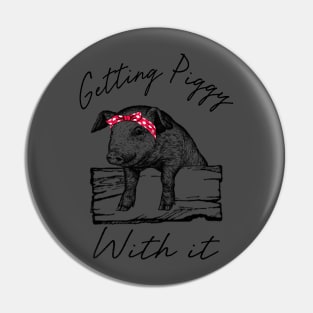 Getting Piggy With It. Pin