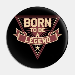 Born to be a legend Pin