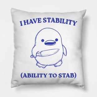 I Have Stability Ability To Stab Pillow