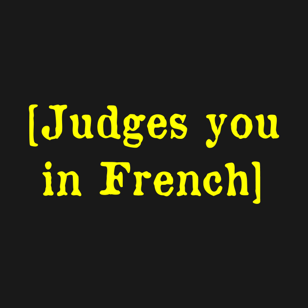Judges you in French by MonfreyCavalier