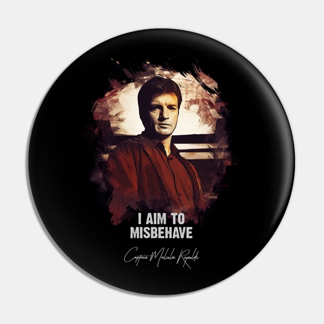 I Aim To Misbehave - Captain Malcolm Reynolds Pin by Naumovski