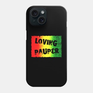 Loving Pauper Phone Case