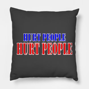 Hurt people hurt people Pillow