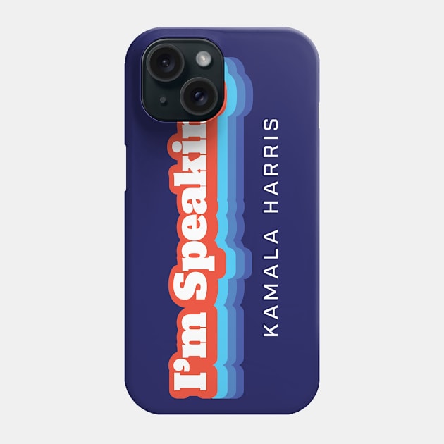 I'm Speaking Kamala Harris Biden 2020 Phone Case by PodDesignShop