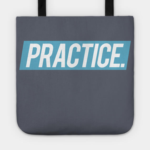 PRACTICE.