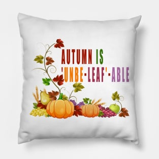 Autumn is 'unbe-leaf'-able Pillow