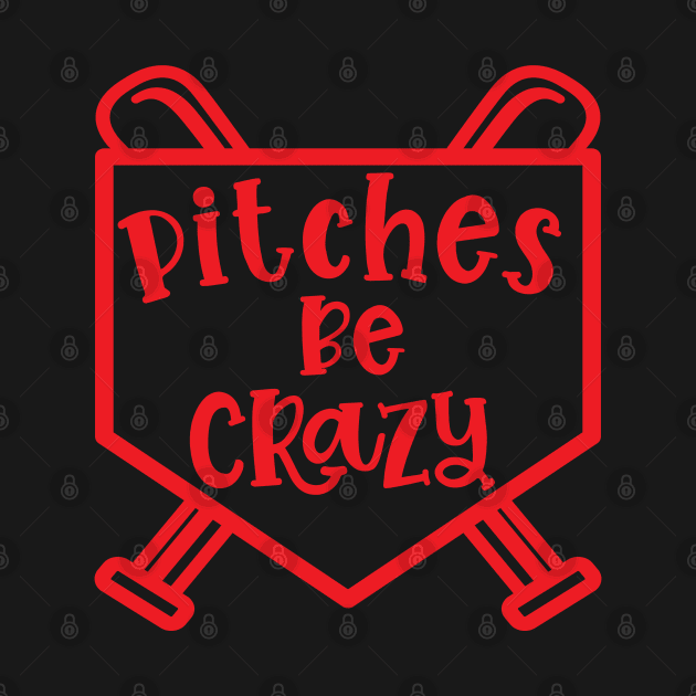 Pitches Be Crazy Baseball Softball Funny Cute by GlimmerDesigns