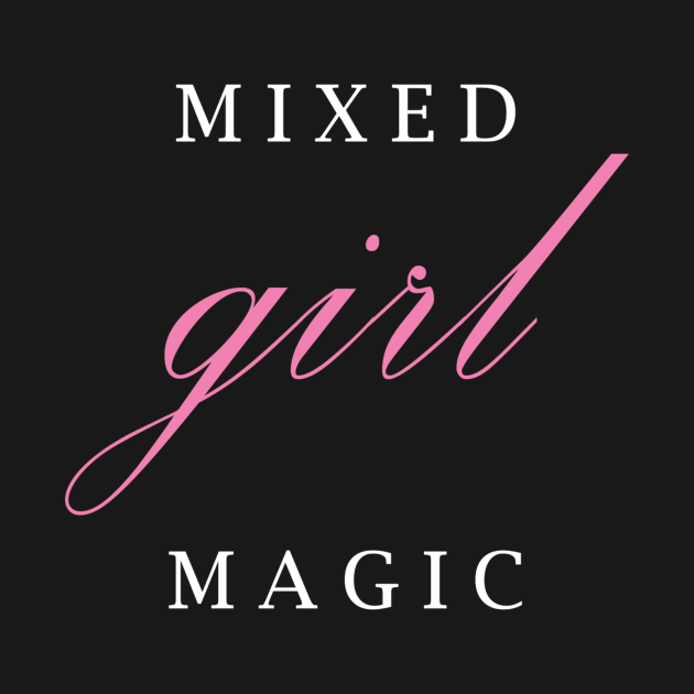 Mixed Girl Magic Mixed TShirt TeePublic