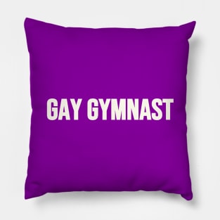 GAY GYMNAST (White text) Pillow