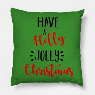 Have A Holly Jolly Christmas Pillow