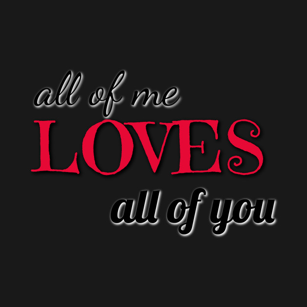 all of me loves all of you varentines day shirt by Laddawanshop