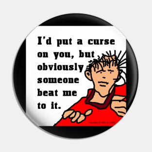 I'd Put a Curse On You Pin