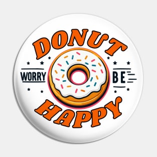 Donut Worry be Happy Typography Pin