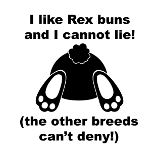 I like rex buns and I cannot lie! T-Shirt