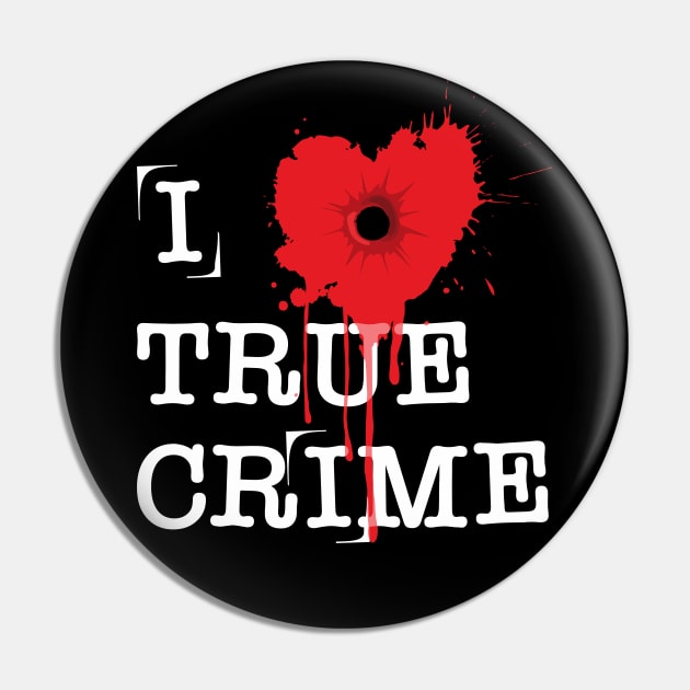 I Love True Crime Pin by RavenWake