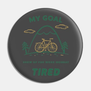 Mountain Bike - show up for work tired Pin