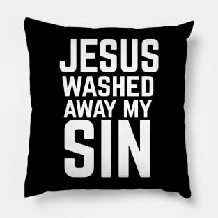 Jesus washed away my sin Pillow