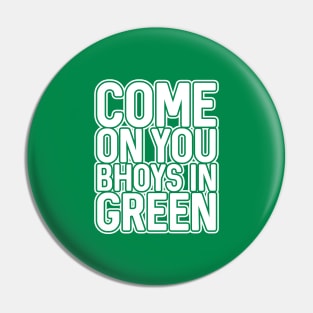 COME ON YOU BHOYS IN GREEN, Glasgow Celtic Football Club Green and White Block Text Design Pin