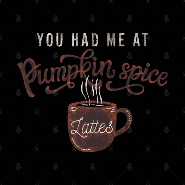 You had me at Pumpkin spice by LifeTime Design