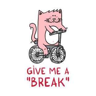 Give me a BREAK! T-Shirt