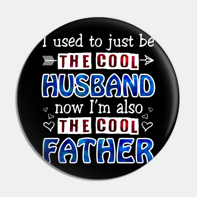 I Used To Just Be The Cool Husband Now I_m The Cool Father Pin by Terryeare