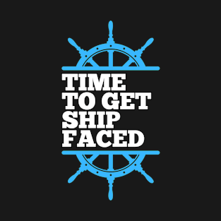 Funny design for a cruise vacation "Time to get ship faced" T-Shirt