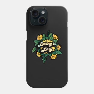 Loving Is Easy Sunflower Phone Case