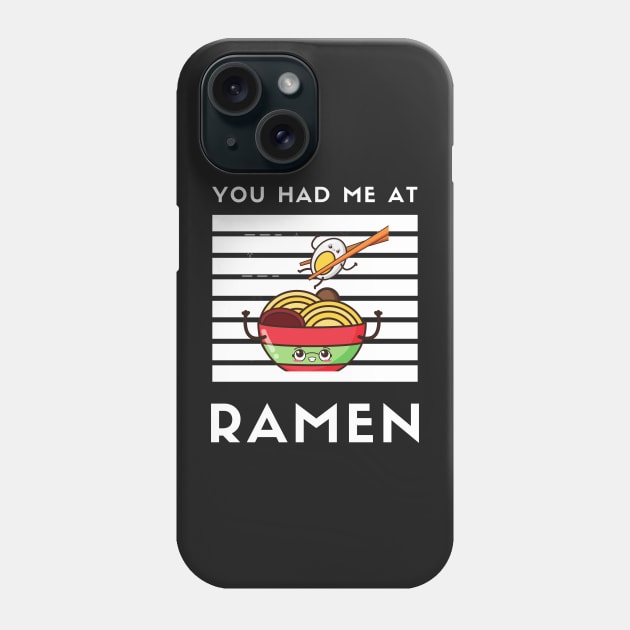 You Had Me At Ramen - Japanese Ramen Noodles Bowl - Funny Ramen Noodles Bowl Kawaii Gift - Ramen Noodles Japanese Noodle Soup Bowl Food Gifts noodles Phone Case by Famgift