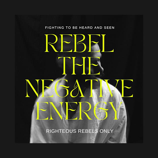 Rebel negativity. by loire valentine