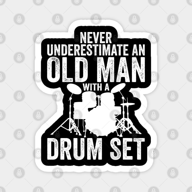 Never Underestimate An Old Man With A Drum Set Funny Drummer Magnet by DragonTees