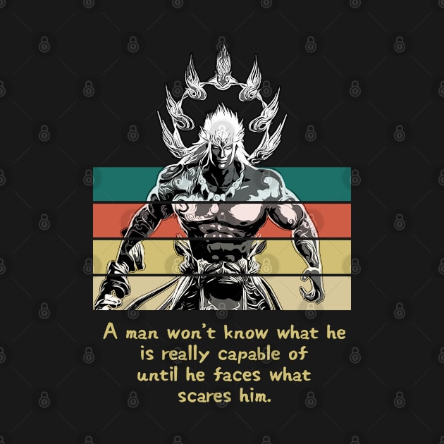 Warriors Quotes XII: "A man won't know he is really capable of until he faces what scares him" by NoMans